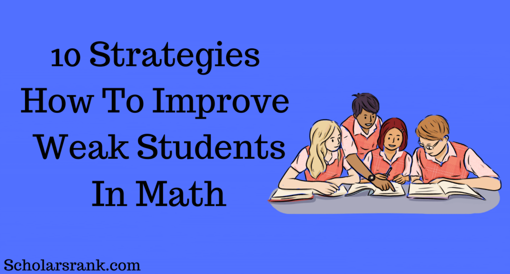 10 Strategies How To Improve Weak Students In Math Scholarsrank 