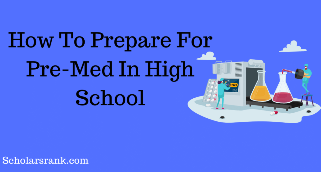 How To Prepare For PreMed In High School Scholarsrank Blog for