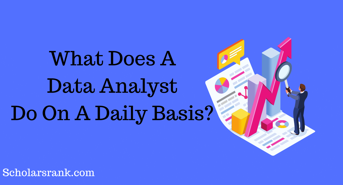 What Does A Data Analyst Do On A Daily Basis