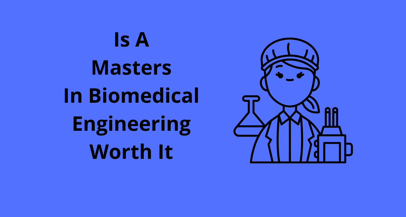 Is A Masters In Biomedical Engineering Worth It