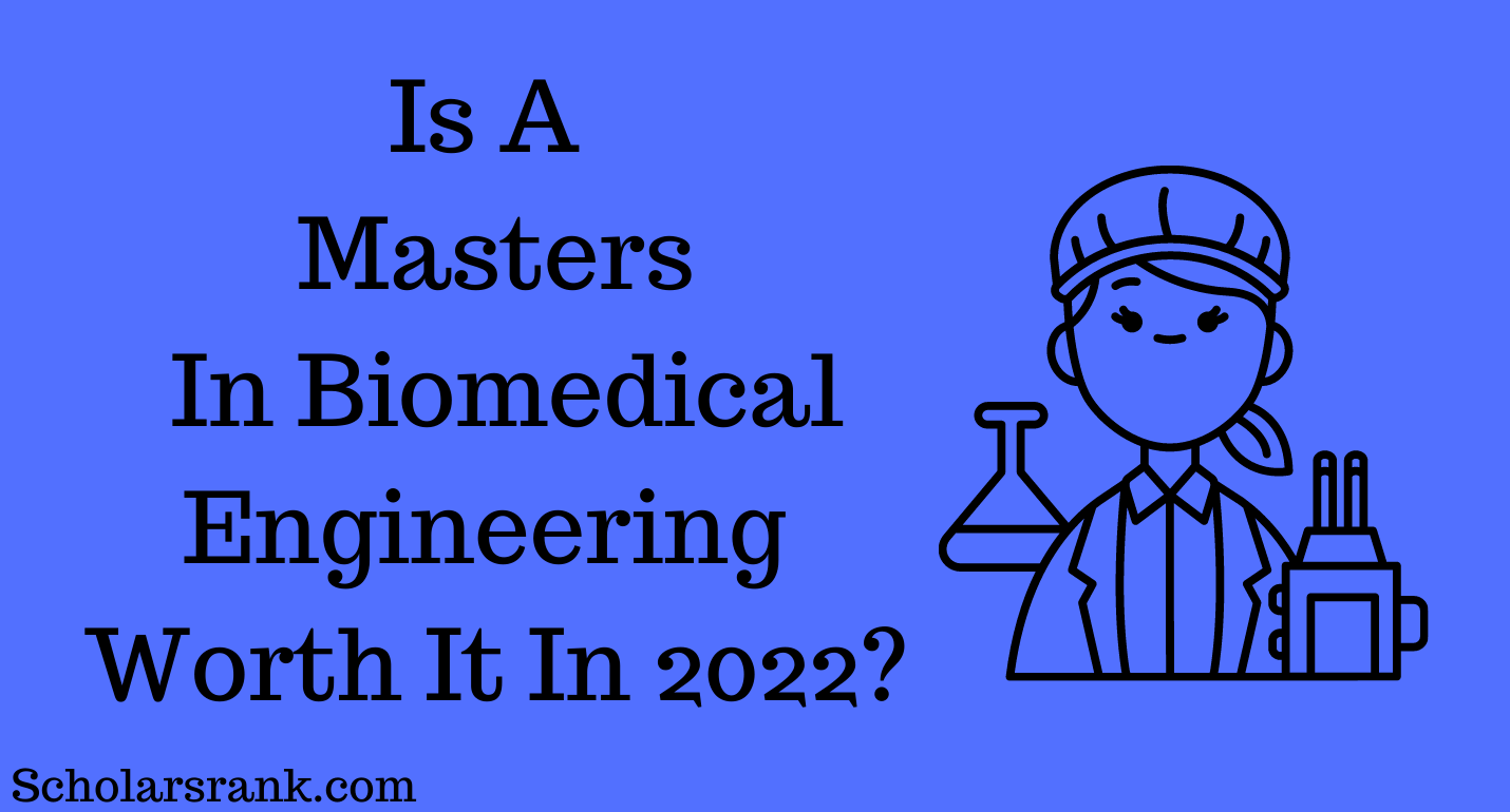 Is A Masters In Biomedical Engineering Worth It In 2022? - Scholarsrank ...