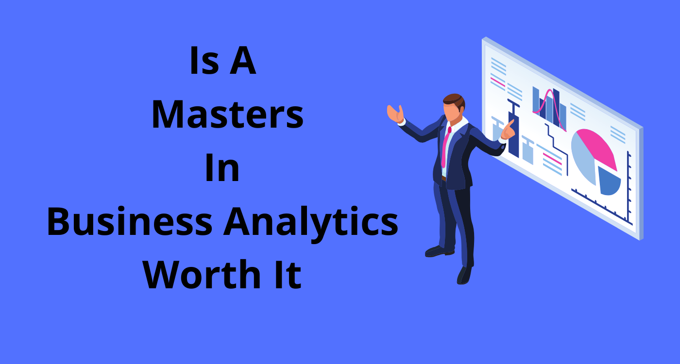 Is A Masters In Business Analytics Worth It