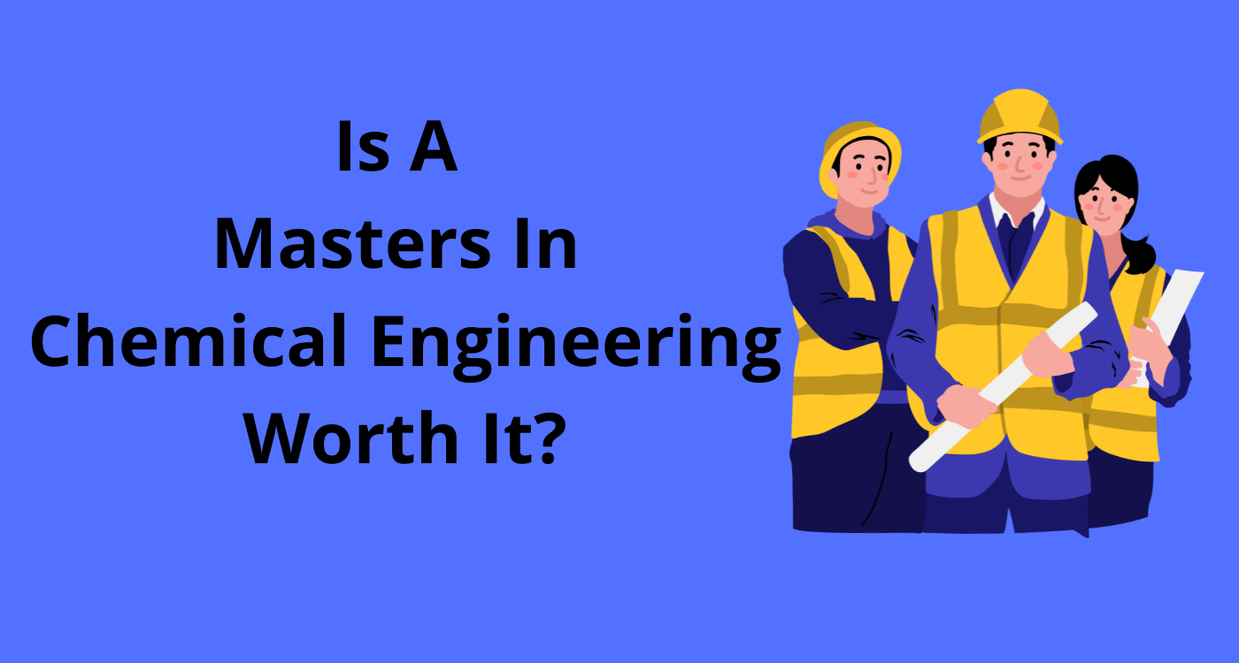 Is A Masters In Chemical Engineering Worth It