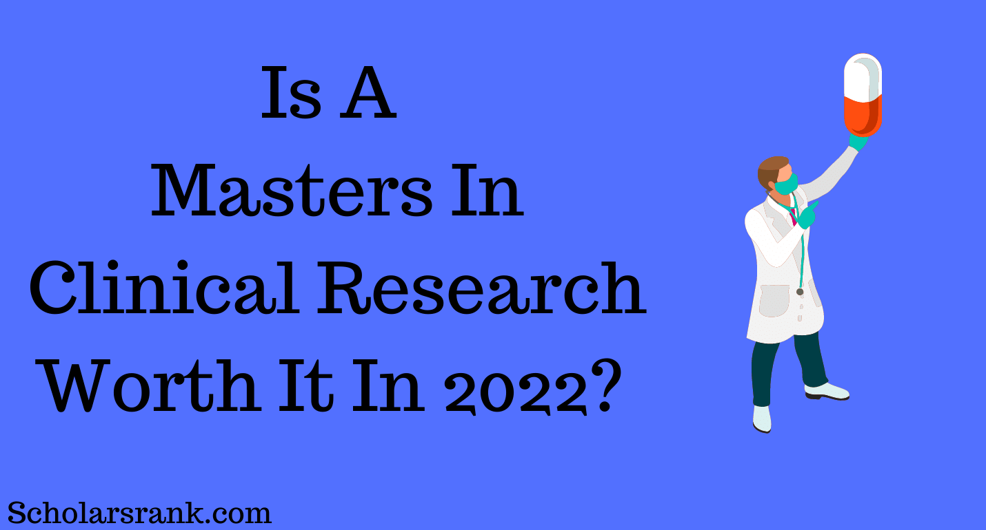 Is A Masters In Clinical Research Worth It In 2022 Scholarsrank 