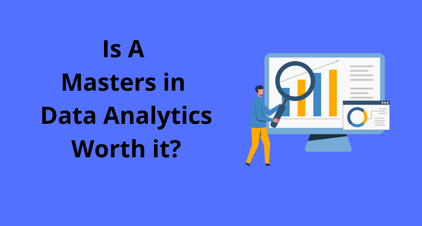 Is A Masters in Data Analytics Worth it