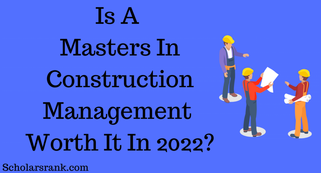 Is A Masters In Construction Management Worth It