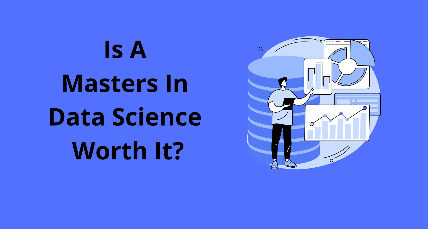 Is A Masters In Data Science Worth It