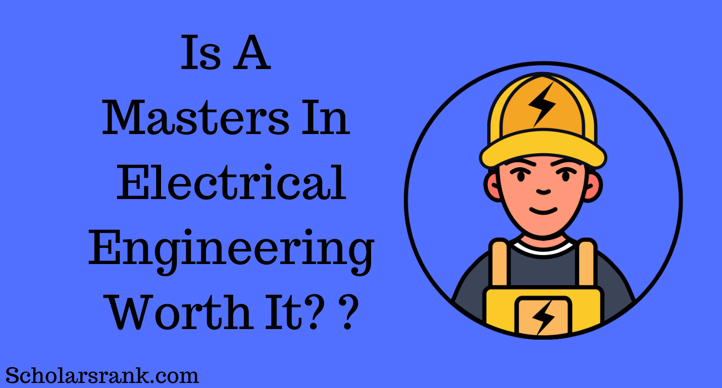 Is A Masters In Electrical Engineering Worth It In 2023 Scholarsrank 