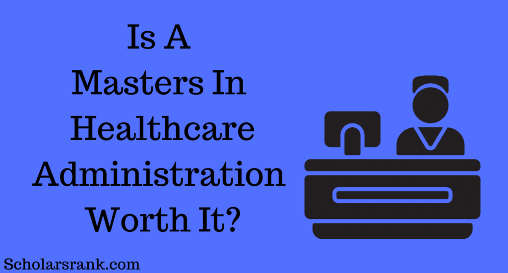 Is A Masters In Healthcare Administration Worth It 3 1024x551 