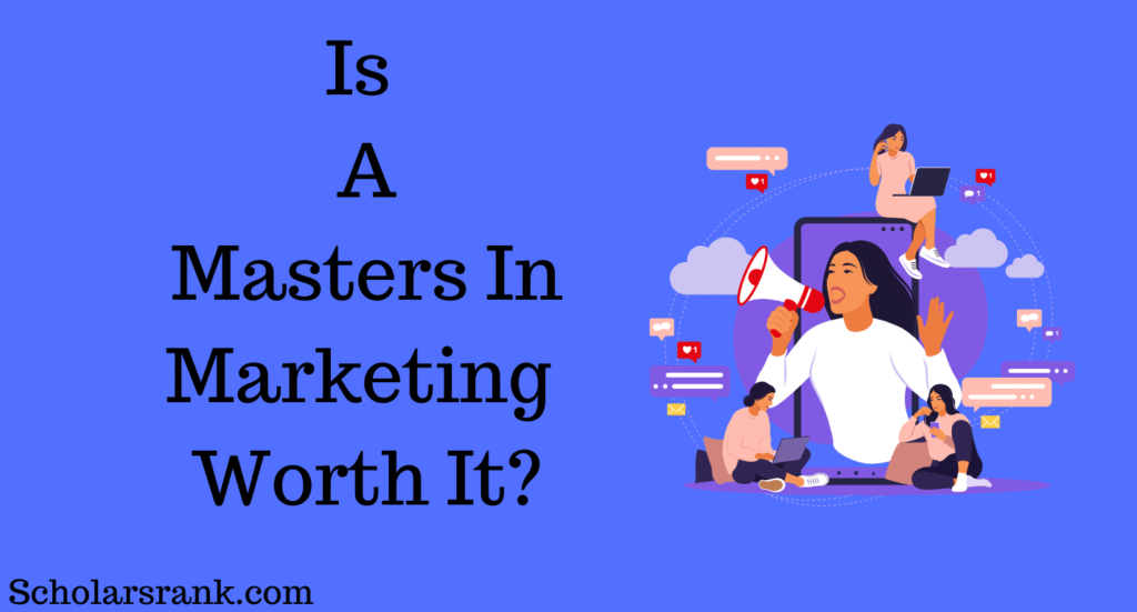  Is A Masters In Marketing Worth It In 2023 Scholarsrank Blog For 