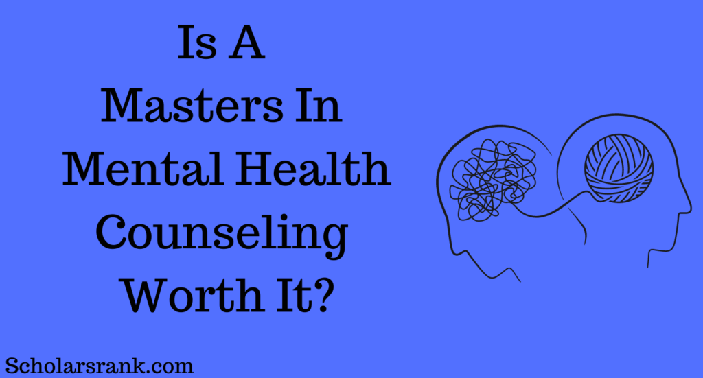 Is A Masters In Mental Health Counseling Worth It