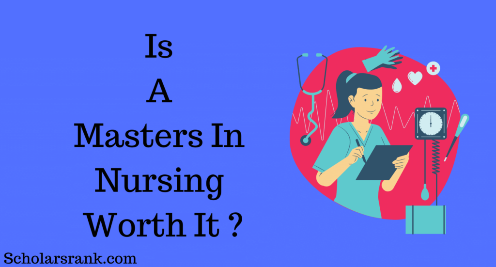 Is A Masters In Nursing Worth It In 2023? Scholarsrank Blog for