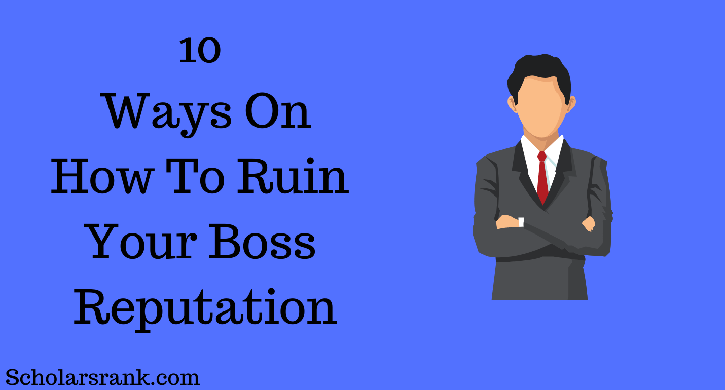 How To Ruin Your Boss Reputation