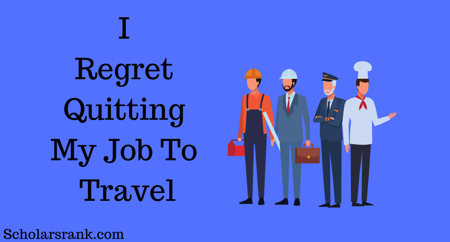 I Regret Quitting My Job To Travel