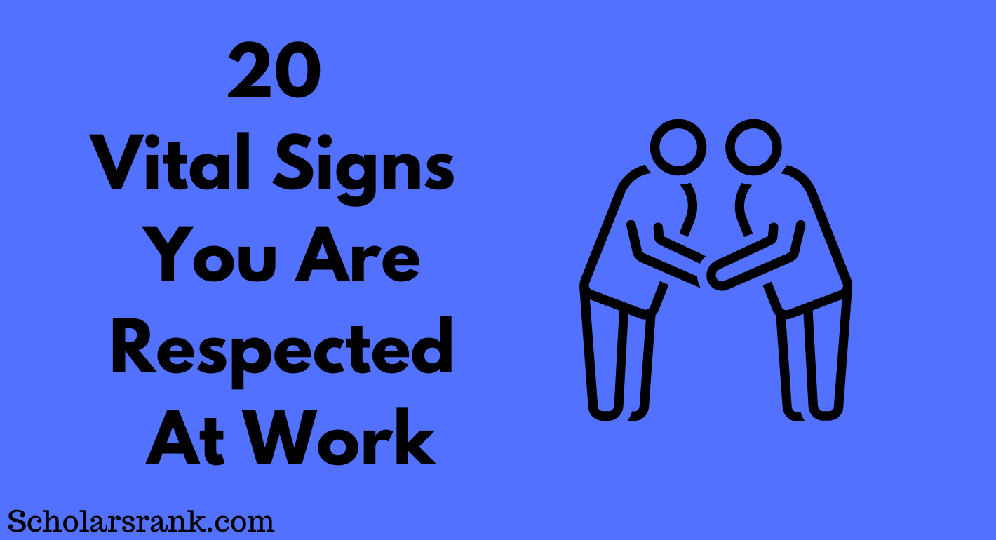 20-vital-signs-you-are-respected-at-work-scholarsrank-blog-for