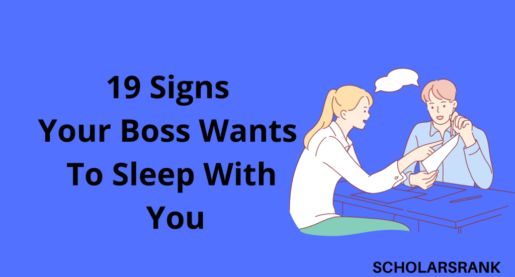Signs Your Boss Wants To Sleep With You