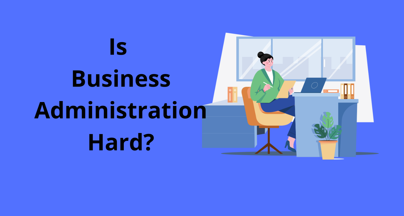 Is Business Administration Hard